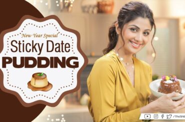 Sticky Date Pudding | NewYear 2020 | Shilpa Shetty Kundra | Healthy Recipes | The Art Of Loving Food