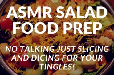 ASMR SALAD FOOD PREP! No talking just slicing and dicing for your tingles!