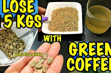 Lose 15Kg in a Month With Green Coffee | Green Coffee Weight Loss