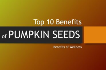 Top 10 Health Benefits of Pumpkin Seeds - Pumpkin Seeds for Good Health