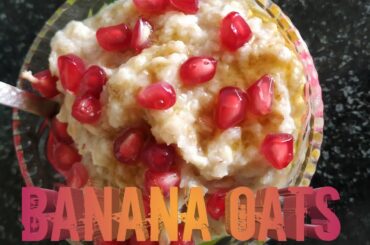 Banana Oats/healthy breakfast/Anu's Kitchen....