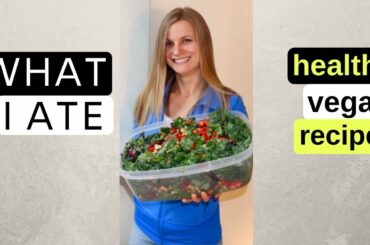 WHAT I ATE TODAY || Healthy, Vegan Recipes