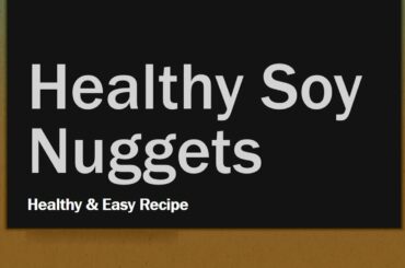 Healthy Soy Nuggets - Easy and Healthy Recipes - Soya Easy Recipes