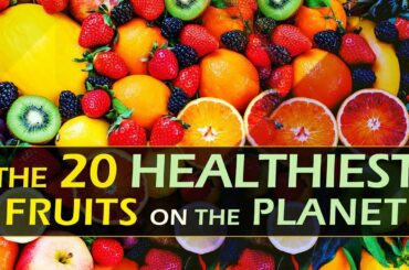 The 20 Healthiest Fruits on the Planet | 20 Healthy Fruits |  Most Healthy Fruits on Planet