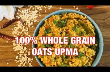 100% Whole Grain Oats Upma!! Healthy Breakfast Recipe