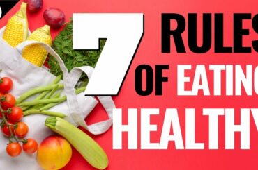 How To Improve Your Diet | 7 Rules of Healthy Eating
