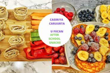 | CASIRIYA FUDUD OO  CARUURTA JECELYIHIIN | QUICK & EASY AFTER SCHOOL SNACKS |