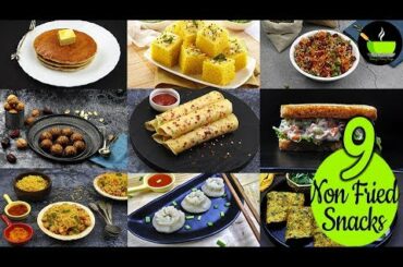 9 Quick And Healthy Snacks | Non Fried Snack Recipes | Quick Evening Snacks | Tea Time Indian Snacks
