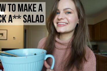 HOW TO MAKE A KICK A** HEALTHY SALAD (even if you don't like salads)