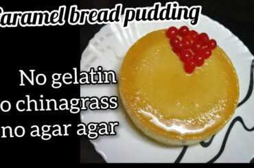 Caramel bread pudding. #no oven#no chinagrass, no gelatin,no agar agar. #yummy😋