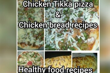 Chicken Tikka pizza & chicken bread recipes | tea party recipes | street food