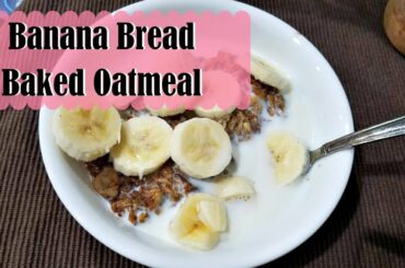 Banana Bread Baked Oatmeal