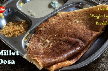 MILLET DOSA RECIPE | HEALTHY WEIGHT LOSS BREAKFAST FOXTAIL MILLET DOSA RECIPE | KORRALA DOSA RECIPE