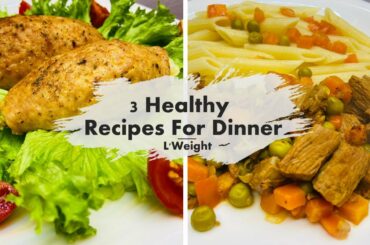 3 Healthy Recipes For Dinner To Lose Weight | Easy Dinner Ideas For Weight Loss