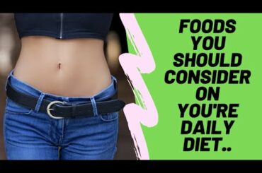 Healthy eating - Foods to include in your daily diet