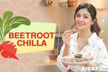 Beetroot Chilla  | Shilpa Shetty Kundra | Healthy Recipes | The Art Of Loving Food