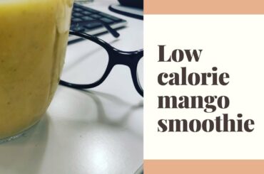 Low calorie Mango smoothie