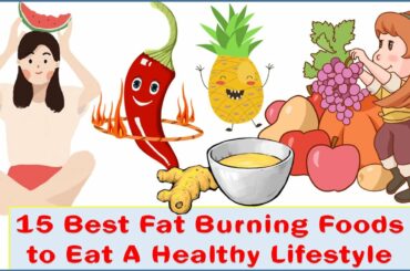 Top 15 Best Fat Burning Foods to Eat A Healthy Lifestyle - The Most Weight-Loss-Friendly Foods