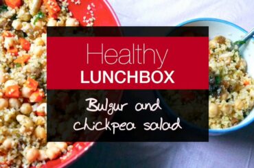 Healthy Lunchbox : #1 Bulgur and chickpea salad