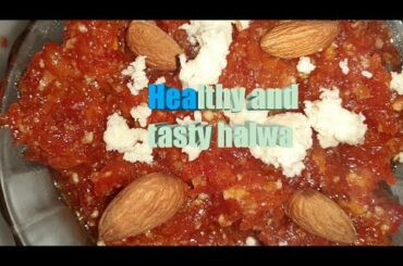 Gaajar ka halwa/healthy and tasty recipe
