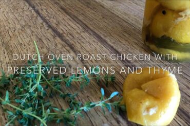 Dutch Oven Roasted Chicken with Preserved Lemon and Thyme Reduction Sauce