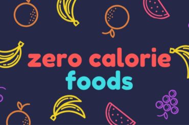The truth about zero-calorie food I Health and Nutrition
