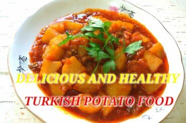 Delicious and Healthy Turkish food Potato Recipes ( Patates Yemeği ) _ Sveta Er