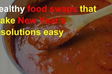 Healthy food swaps that make New Year’s resolutions easy