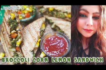 Broccoli Corn Lemon Sandwich | Unique & Healthy | Sandwich Recipe |Chef Supriya- Chief Chef Recipes