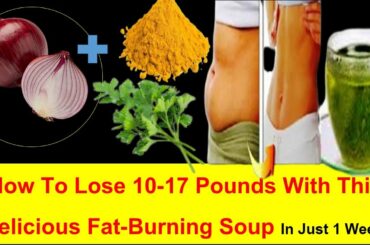 Healthy Soup Recipe for Belly Fat, Weight Loss, Immune Boost, Healthy Eating Tips,How To Lose 10