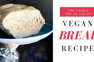BEST TASTING Perfect Vegan Bread Recipe!!!