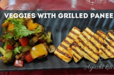 Veggies with grilled paneer|Healthy dinner idea