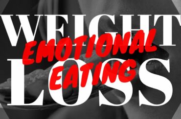 Emotional Eating vs Weight Loss?