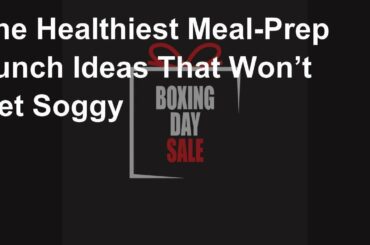 The healthiest meal-prep lunch ideas that won’t get soggy