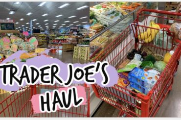 $100 WEEKLY TRADER JOE'S HAUL + MEAL IDEAS *HEALTHY AF*