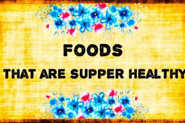 Foods that are supper healthy | Healthy eating