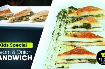 Kids Special | બાળકો ની મનપસંદ | Cream and Onion Sandwich Recipe by Viraj Naik