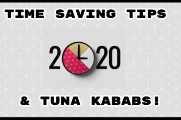 TIME SAVING TIPS FOR 2020 - TUNA KABABS RECIPE - SCHOOL AND WORK LUNCH IDEAS - WORKING MOM HACKS