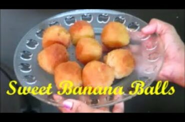 നേന്ത്രപ്പഴം കൊണ്ടൊരു കിടിലൻ സ്നാക്ക് !! SWEET BANANA BALLS ~ Evening Snack Recipe !!