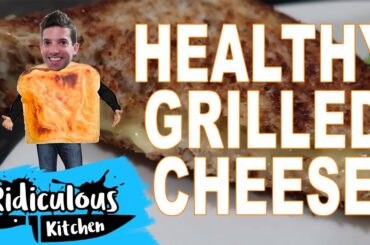 HEALTHY GRILLED CHEESE???  - Ridiculous Kitchen - Episode 9