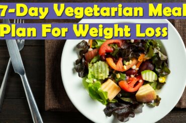 7-Day Vegetarian Meal Plan For Weight Loss | Healthy Vegetarian Lunch Ideas From Monday to Friday