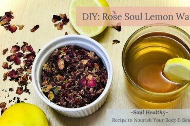 DIY: Rose Soul Lemon Water (3 minutes, no sugar) | Soul Healthy Recipes