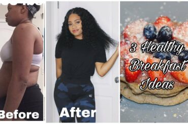 3 HEALTHY BREAKFAST IDEAS/RECIPES FOR WEIGHTLOSS