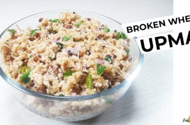 Broken Wheat Upma ~ a healthy breakfast for Diabetes and Weightloss