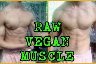 HOW TO GAIN HEALTHY MUSCLE AND STRENGTH AS A RAW VEGAN
