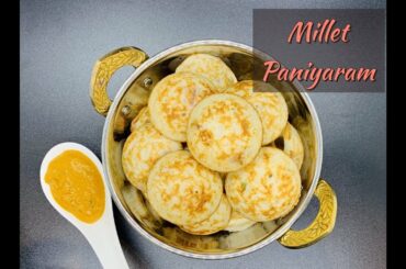 Millet Paniyaram | How to make Paniyaram | Millet recipes | Simple and healthy snack