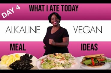 Quick Alkaline Vegan Meal Ideas - Day 4 | What We Ate Today