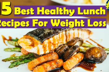 15 Best Healthy Ideas For Weight Loss | Healthy Lunch Recipes For Weight Loss (Part 2)