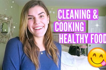 CLEANING & COOKING HEALTHY FOOD!!