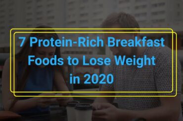 7 protein rich healthy diet breakfast foods to help you lose weight ( 2020 )